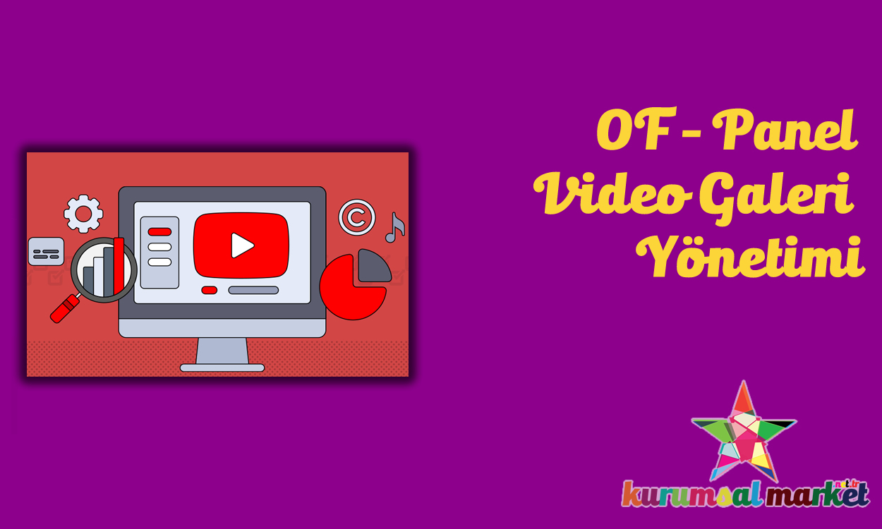 Video Galeri Yönetimi Kullanım Kılavuzu (OF-XXX)