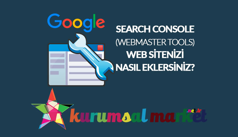 Web Sitesini Google 'ye Eklemek (Google Search Console)