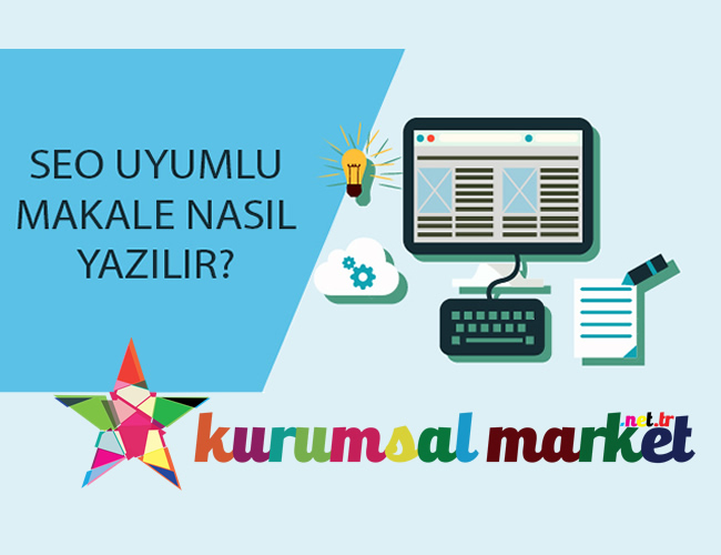 SEO Uyumlu Makale Nasıl Yazılır ?